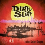 DIRTY SURF - Luchan, Cantan, Sangran Ep